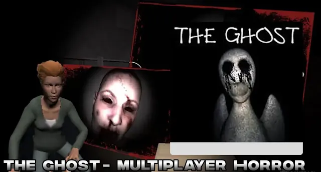 The Ghost: Multiplayer Horror