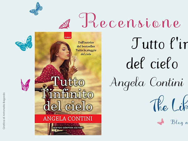 *Recensione* TUTTO L'INFINITO DEL CIELO di Angela Contini