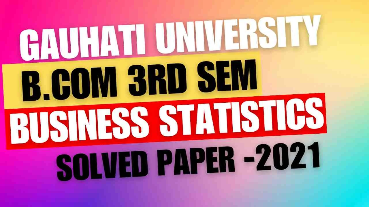 GU Business Statistics Solved Question Paper 2021 (Held in 2022) | Gauhati University B.Com 3rd Sem CBCS Pattern