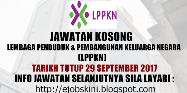 Jawatan Kosong Lembaga Penduduk dan Pembangunan Keluarga Negara (LPPKN) - 29 September 2017