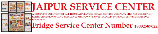 Refrigerator service center in Jaipur number 18002587022