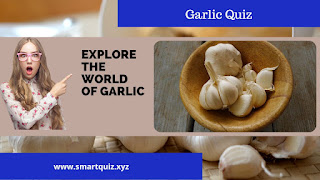 Garlic Quiz: Explore the World of Garlic