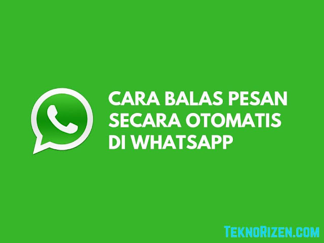 Cara Balas Pesan WhatsApp Secara Otomatis