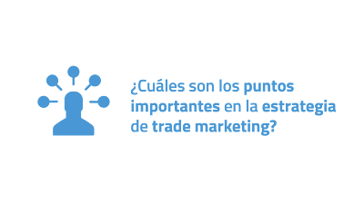 ¿Cuáles son los puntos importantes en la estrategia de trade marketing?