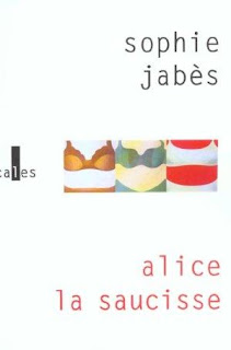 Vie quotidienne de FLaure : Alice la saucisse - Sophie JABES