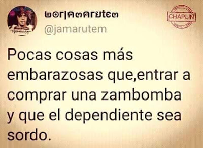 Pocas cosas más embarazosas que entrar a comprar una zambomba y que el dependiente sea sordo