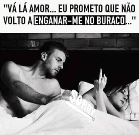 Vá lá amor... Eu prometo que não volto a enganar-me no buraco! 