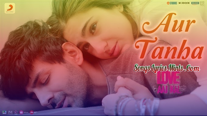 Aur Tanha Lyrics In Hindi & English – Love Aaj Kal Movie New Song Lyrics | KK | Kartik Aaryan, Sara Ali Khan