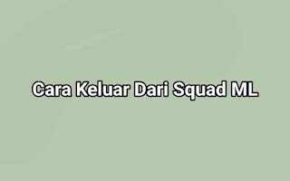 Cara Keluar Dari Squad ML 2023