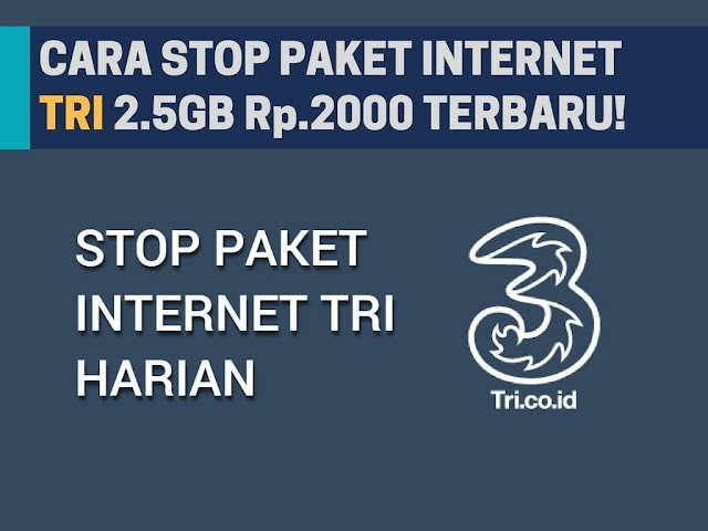 Cara STOP Paket Internet Tri 2.5GB Rp2000