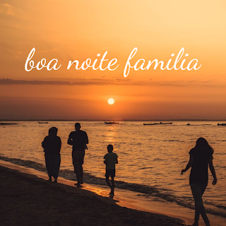 boa noite famÃ­lia