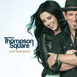 Thompson Square - Just Feels Good