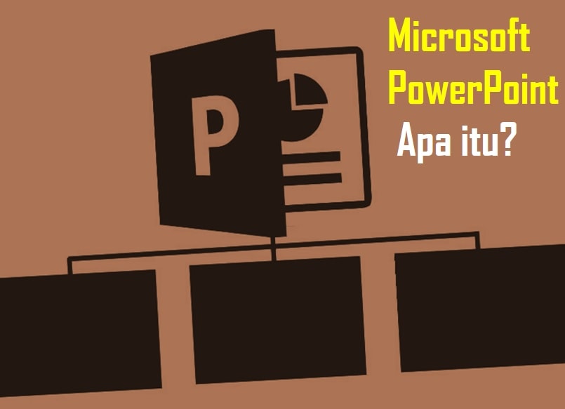 Pengertian Microsoft PowerPoint Sejarah Fungsi 