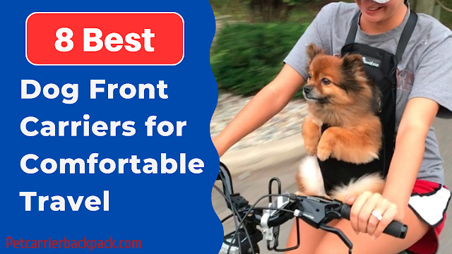 Best Dog Front Carriers for Comfortable Travel