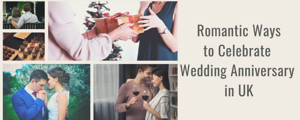 Romantic ways to celebrate Wedding Anniversary in UK