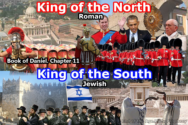 The king of the north and king of the south. scarlet beast empire romean baraq o bamah pope papacy, prince willia, king william v, babylon the great whore, rome vatican, jews, israel, jerusalem,