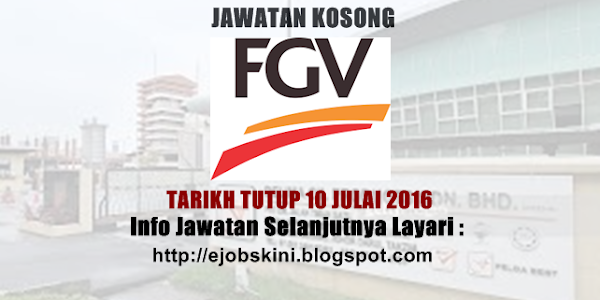 Jawatan Kosong Felda Global Ventures (FGV) - 10 Julai 2016