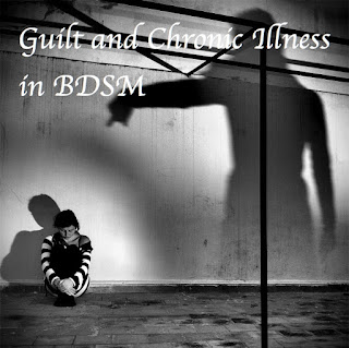 Guilt, Chronic Illness in BDSM