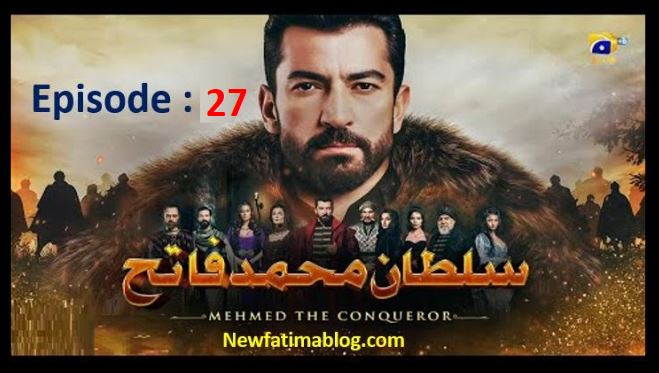 Mehmed The Conqueror,Mehmed The Conqueror har pal geo,Mehmed The Conqueror Episode 27 With Urdu Dubbing,Recent,