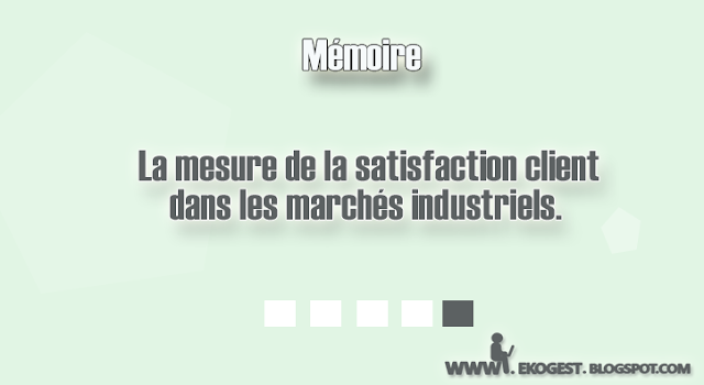 La mesure de la satisfaction client dans les marchés industriels.