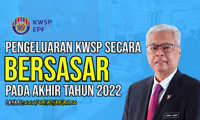 Pengeluaran KWSP Secara Bersasar Ini Bakal Dilaksanakan Pada Akhir Tahun 2022