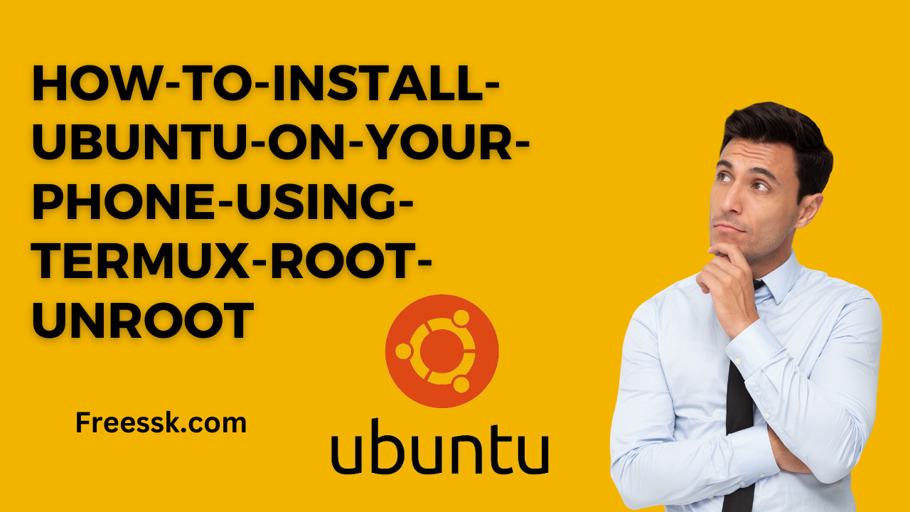 How to Install Ubuntu on Your Phone Using Termux [Root+unroot]