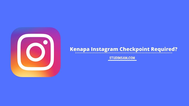 kenapa instagram checkpoint required