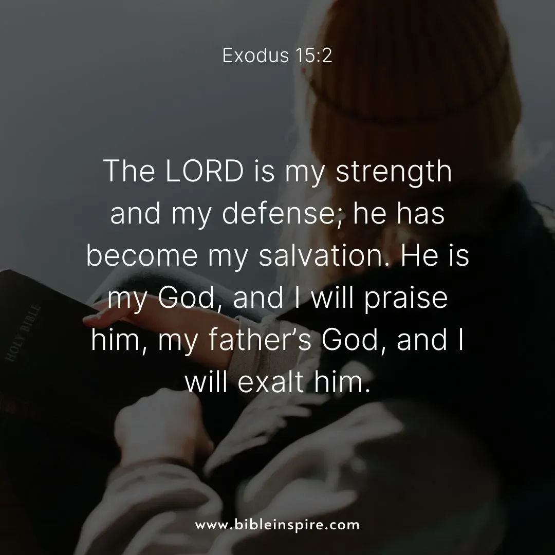 encouraging bible verses for hard times, exodus 15:2 the lord is my strength and song, joyous salvation