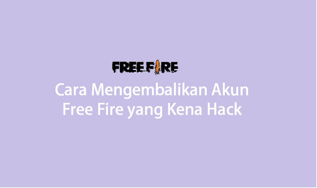 cara mengembalikan akun free fire yang kena hack