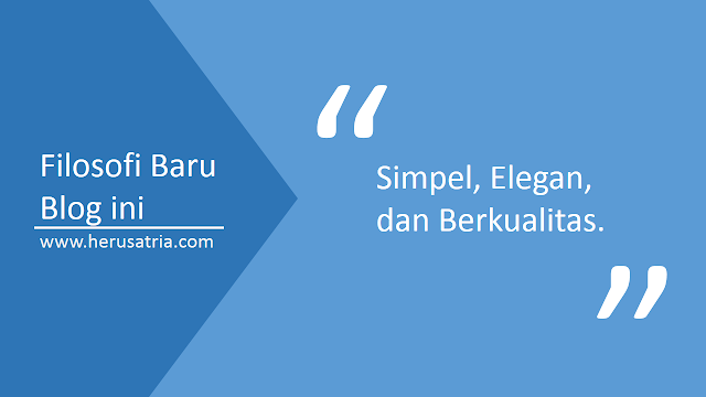 Filosofi Baru Blog ini "Simpel, Elegan dan Berkualitas"