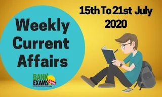 Weekly Current Affairs 15th to 21st July 2020