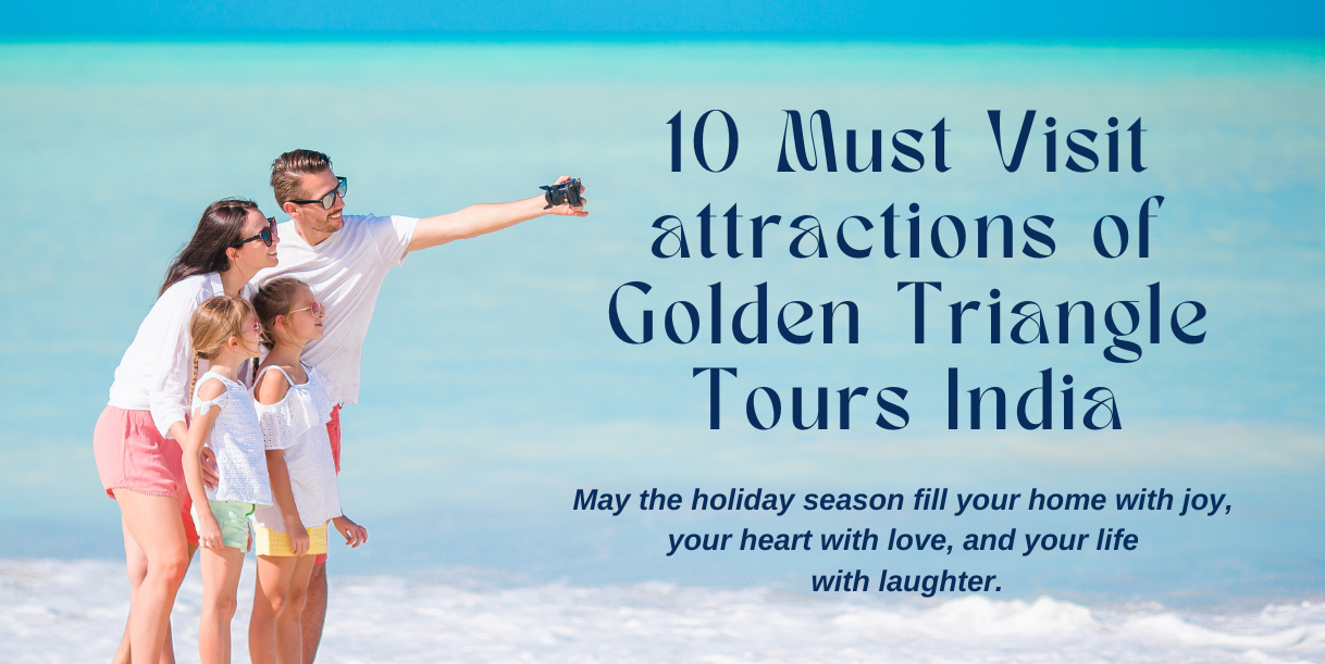 10 Must Visit attractions of Golden Triangle Tours India