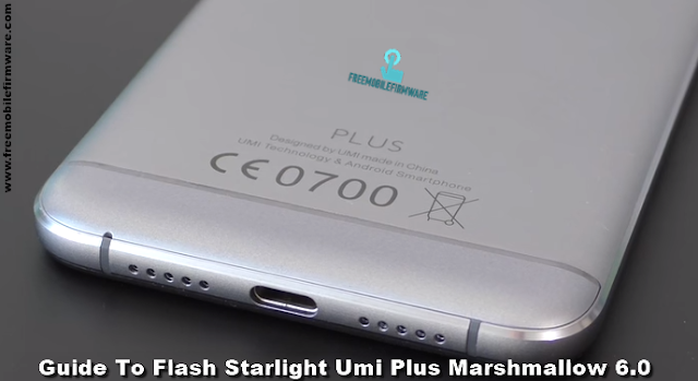 Guide To Flash Starlight Umi Plus Marshmallow 6.0 Tested Firmware Via SP Flashtool