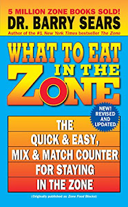 What to Eat in the Zone: The Quick & Easy, Mix & Match Counter for Staying in the Zone (English Edition)