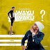 DOWNLOAD: Dogo Janja - Wayu Wayu (mp3)