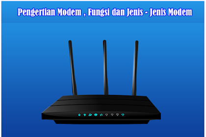 Pengertian Modem , Fungsi Dan Jenis - Jenis Modem