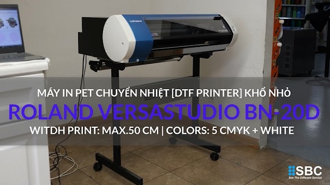 Máy in PET chuyển nhiệt (DTF printer) khổ nhỏ Roland BN-20D