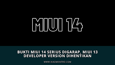 Bukti MIUI 14 Serius Digarap, MIUI 13 Developer Version Dihentikan