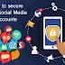 How to secure your Social Media Accounts?