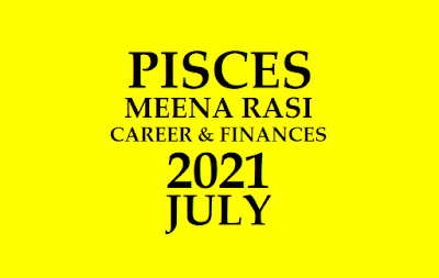 2021 July Pisces Monthly Horoscope Prediction