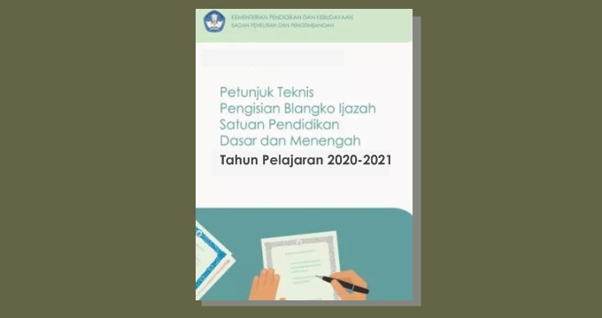 Juknis Pengisian Blanko Ijasah Pendidikan Dasar dan Pendidikan Menengah Tahun Pelajaran 2020/2021