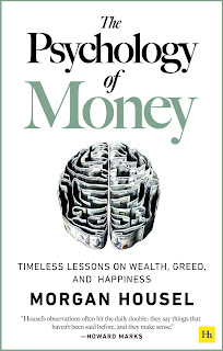 The Psychology of Money Timeless lessons on wealth, greed, and happiness