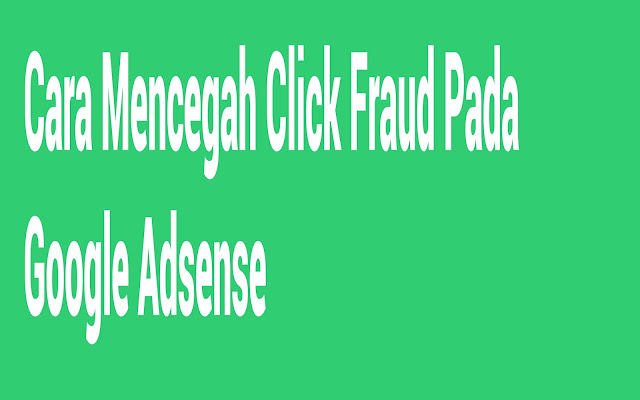 Cara Mencegah Click Fraud Google Adsense