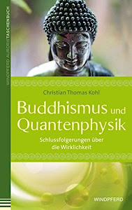 Buddhismus und Quantenphysik: Schlussfolgerungen über die Wirklichkeit