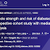 Força muscular e risco de diabetes: Um estudo de coorte prospectivo com análise de mediação.