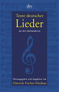 Texte deutscher Lieder: aus drei Jahrhunderten