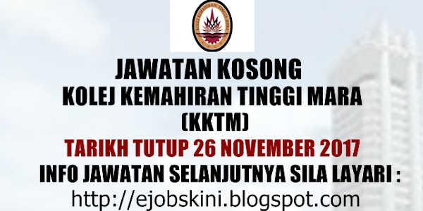 Jawatan Kosong Kolej Kemahiran Tinggi MARA (KKTM) - 26 November 2017