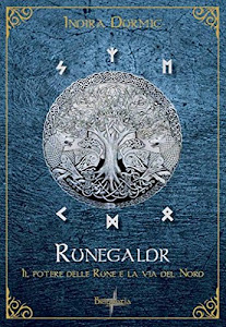 Runegaldr. Il potere delle Rune e la Via del Nord