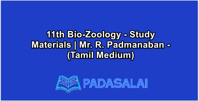 11th Bio-Zoology - Study Materials | Mr. R. Padmanaban - (Tamil Medium)
