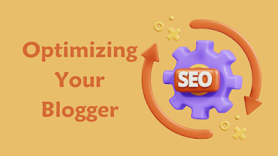 The Ultimate Guide to Optimizing Your Blogger Website SEO Settings in 2024